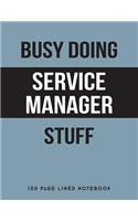 Busy Doing Service Manager Stuff: 150 Page Lined Notebook