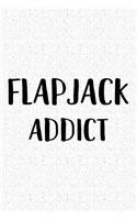 Flapjack Addict: A 6x9 Inch Matte Softcover Journal Notebook with 120 Blank Lined Pages and a Funny Foodie Feast Cover Slogan