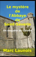 Le mystère de l'Abbaye de Saint-Séverin: Une enquête de Colette(Romans Histiriques)