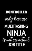 Controller Only Because Multitasking Ninja Is Not an Actual Job Title