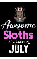 Awesome Sloths Are Born in July: Birthday Wish Book, Sloth Notebook, Memory Keepsake, Draw and Write Journal, Lined Paper, Planner, Organizer, Diary for Girls, Women