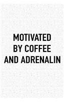Motivated by Coffee and Adrenalin
