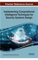 Implementing Computational Intelligence Techniques for Security Systems Design