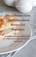 The Definitive Keto Chaffle Cookbook Recipes for Beginners