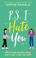 P.S. I Hate You: A totally perfect and heartwarming romantic comedy