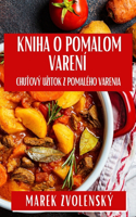 Kniha O Pomalom Varení