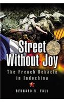 Street Without Joy: The French Debacle in Indochina