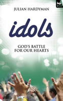 Idols: God's Battle for Our Hearts