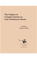 The Origins of Complex Societies in Late Prehistoric Iberia