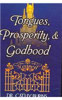 Tongues, Prosperity, & Godhood