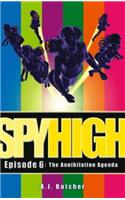 Spy High 1: The Annihilation Agenda