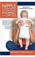 Nipple Confusion, Uncoordinated Pooping, and Spittle