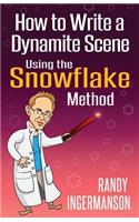 How to Write a Dynamite Scene Using the Snowflake Method