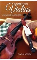 DOMESTIC VIOLINS / A Blanchard House Mystery