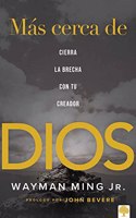 Más Cerca de Dios: Cierra La Brecha Con Tu Creador