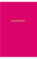 #ACHIEVE Notebook: Hashtag Motivational Notebook Hot Pink 175-Page Wide-Ruled Journal(6 Hashtag Journals)