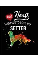 My Heart Was Made To Love My Setter
