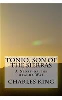 Tonio, Son of the Sierras: A Story of the Apache War