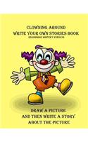 Clowning Around Beginning Writer's Write Your Own Stories Book