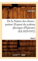 de la Nature Des Choses: Poëme. [Exposé Du Système Physique d'Épicure]. Tome 2 (Éd.1829-1832)
