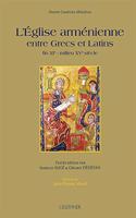 L'Eglise Armenienne Entre Grecs Et Latins