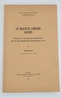 Le Dialecte Cretois Ancien: Etude de la Langue Des Inscriptions. Recueil Des Inscriptions Posterieures Aux IC