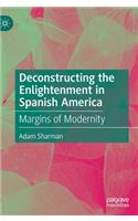 Deconstructing the Enlightenment in Spanish America