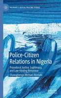 Police-Citizen Relations in Nigeria: Procedural Justice, Legitimacy, and Law-Abiding Behaviour