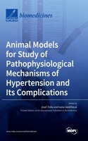 Animal Models for Study of Pathophysiological Mechanisms of Hypertension and Its Complications