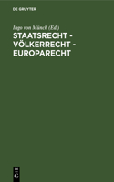 Staatsrecht - Völkerrecht - Europarecht