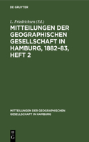 Mitteilungen Der Geographischen Gesellschaft in Hamburg, 1882-83, Heft 2
