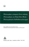 Philosophes Critiques d'Eux-Mêmes- Philosophers on Their Own Work- Philosophische Selbstbetrachtungen