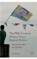 The PKK-Kurdistan Workers’ Party’s Regional Politics