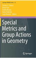 Special Metrics and Group Actions in Geometry