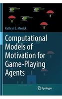 Computational Models of Motivation for Game-Playing Agents
