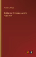 Beiträge zur Etymologie deutscher Flussnamen
