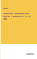 Amts-Blatt der Königlich Preußischen Regierung zu Marienwerder für das Jahr 1856