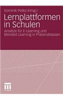 Lernplattformen in Schulen: Ansätze für E-Learning und Blended Learning in Präsenzklassen(German)