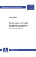 Musikindustrie Und Web 2.0: Die Veraenderung Der Rezeption Und Distribution Von Musik Durch Das Aufkommen Des «Web 2.0»