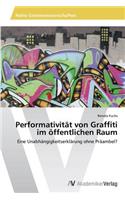 Performativität von Graffiti im öffentlichen Raum