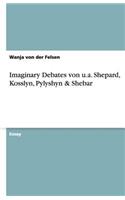 Imaginary Debates von u.a. Shepard, Kosslyn, Pylyshyn & Shebar