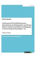 Anleitung und Durchführung eines Experimentes im Kindergarten zum Thema Wasser (Auftrieb und Wasserverdrängung) (Unterweisung Kinderpfleger / in): Praktische Prüfung(German)
