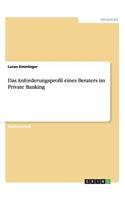Das Anforderungsprofil eines Beraters im Private Banking: (German)