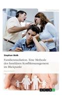 Familienmediation. Eine Methode des familiären Konfliktmanagement im Blickpunkt