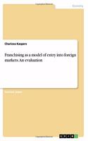 Franchising as a model of entry into foreign markets. An evaluation