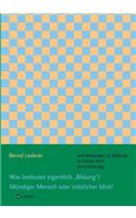 Was bedeutet eigentlich "Bildung? Mündiger Mensch oder nützlicher Idiot?: (German)