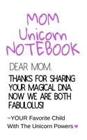 Mom Unicorn Notebook: Motivational & Inspirational Journal Gift For Mom From Daughter, Son, Child - Fabulous DNA Mother Gift Notepad, 6x9 Lined Paper, 120 Pages Ruled Dia