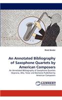 Annotated Bibliography of Saxophone Quartets by American Composers