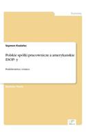 Polskie spólki pracownicze a amerykanskie ESOP- y: Podobienstwa i róznice(Polish)