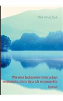Wie Eine Indianerin Mein Leben Ver Nderte, Ohne Dass Ich Es Bemerkte